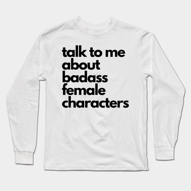 Badass female characters Long Sleeve T-Shirt by Faeblehoarder